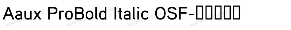 Aaux ProBold Italic OSF字体转换